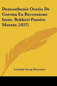 Demosthenis Oratio De Corona Ex Recensione Imm. Bekkeri Passim Mutata (1837)