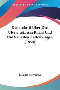 Hungerbuhler, J: Denkschrift Uber Den Uferschutz Am Rhein Un