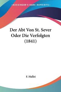 Hallei, F: Abt Von St. Sever Oder Die Verfolgten (1841)