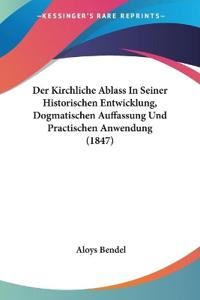Bendel, A: Kirchliche Ablass In Seiner Historischen Entwickl