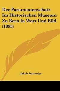 Stammler, J: Paramentenschatz Im Historischen Museum Zu Bern