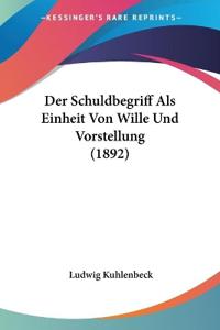 Kuhlenbeck, L: Schuldbegriff Als Einheit Von Wille Und Vorst