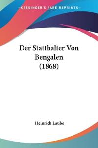 Laube, H: Statthalter Von Bengalen (1868)