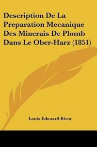 Description De La Preparation Mecanique Des Minerais De Plomb Dans Le Ober-Harz (1851)