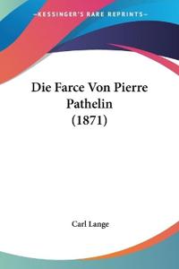 Lange, C: Farce Von Pierre Pathelin (1871)