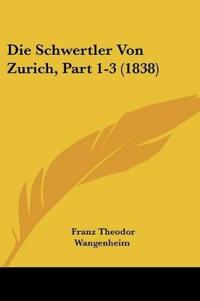 Wangenheim, F: Schwertler Von Zurich, Part 1-3 (1838)