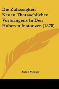 Menger, A: Zulassigkeit Neuen Thatsachlichen Vorbringens In