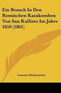 Huthmacher, L: Besuch In Den Romischen Katakomben Von San Ka