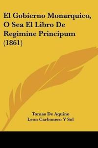 El Gobierno Monarquico, O Sea El Libro De Regimine Principum (1861)
