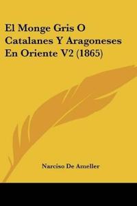 El Monge Gris O Catalanes Y Aragoneses En Oriente V2 (1865)