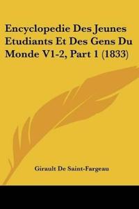 Encyclopedie Des Jeunes Etudiants Et Des Gens Du Monde V1-2, Part 1 (1833)