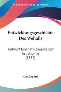 Du Prel, C: Entwicklungsgeschichte Des Weltalls