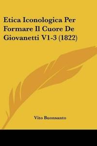 Etica Iconologica Per Formare Il Cuore De Giovanetti V1-3 (1822)