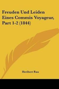Rau, H: Freuden Und Leiden Eines Commis Voyageur, Part 1-2 (