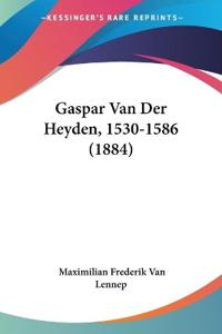 Gaspar Van Der Heyden, 1530-1586 (1884)