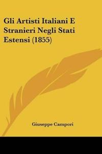Gli Artisti Italiani E Stranieri Negli Stati Estensi (1855)