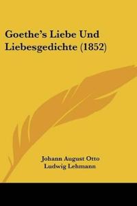 Lehmann, J: Goethe's Liebe Und Liebesgedichte (1852)