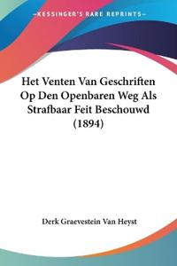 Het Venten Van Geschriften Op Den Openbaren Weg Als Strafbaar Feit Beschouwd (1894)