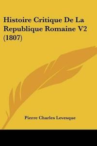 Histoire Critique De La Republique Romaine V2 (1807)
