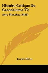 Histoire Critique Du Gnosticisime V2