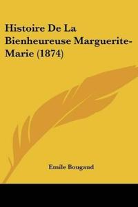 Histoire De La Bienheureuse Marguerite-Marie (1874)
