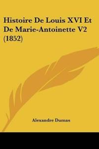 Histoire De Louis XVI Et De Marie-Antoinette V2 (1852)