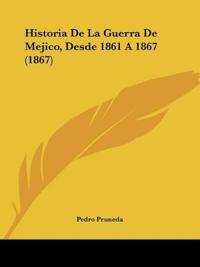 Historia De La Guerra De Mejico, Desde 1861 A 1867 (1867)