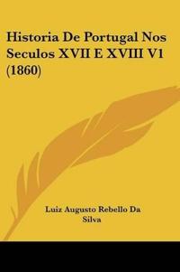 Historia De Portugal Nos Seculos XVII E XVIII V1 (1860)