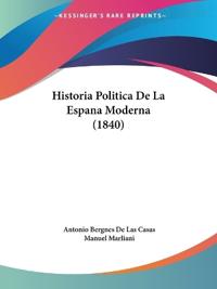 Historia Politica De La Espana Moderna (1840)