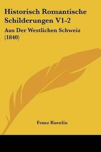 Kuenlin, F: Historisch Romantische Schilderungen V1-2