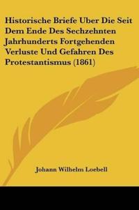 Loebell, J: Historische Briefe Uber Die Seit Dem Ende Des Se