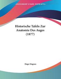 Magnus, H: Historische Tafeln Zur Anatomie Des Auges (1877)