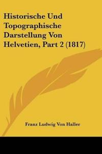 Haller, F: Historische Und Topographische Darstellung Von He