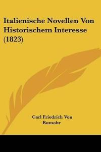 Rumohr, C: Italienische Novellen Von Historischem Interesse