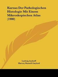 Aschoff, L: Kursus Der Pathologischen Histologie Mit Einem M
