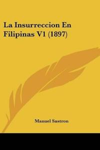 La Insurreccion En Filipinas V1 (1897)