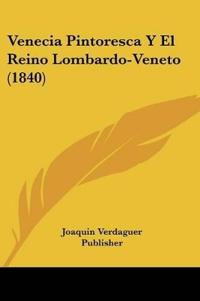 Venecia Pintoresca Y El Reino Lombardo-Veneto (1840)