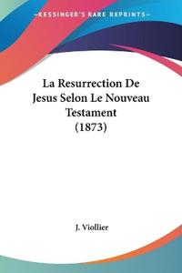 La Resurrection De Jesus Selon Le Nouveau Testament (1873)