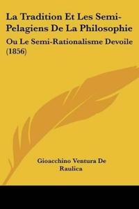 La Tradition Et Les Semi-Pelagiens De La Philosophie