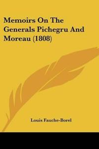 Memoirs On The Generals Pichegru And Moreau (1808)