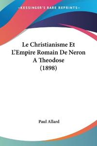 Le Christianisme Et L'Empire Romain De Neron A Theodose (1898)