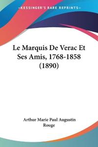 Le Marquis De Verac Et Ses Amis, 1768-1858 (1890)