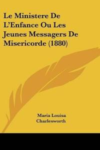 Le Ministere De L'Enfance Ou Les Jeunes Messagers De Misericorde (1880)