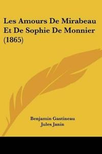 Les Amours De Mirabeau Et De Sophie De Monnier (1865)
