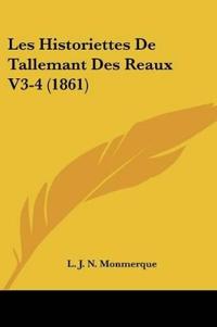 Les Historiettes De Tallemant Des Reaux V3-4 (1861)
