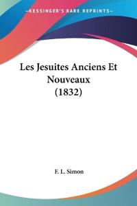 Les Jesuites Anciens Et Nouveaux (1832)