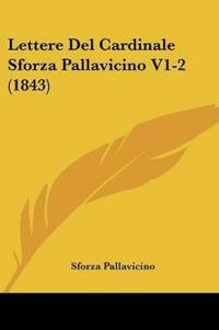 Lettere Del Cardinale Sforza Pallavicino V1-2 (1843)