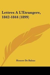 Lettres A L'Etrangere, 1842-1844 (1899)