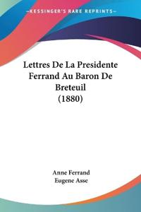 Lettres De La Presidente Ferrand Au Baron De Breteuil (1880)