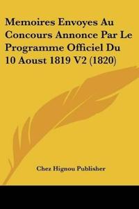 Memoires Envoyes Au Concours Annonce Par Le Programme Officiel Du 10 Aoust 1819 V2 (1820)